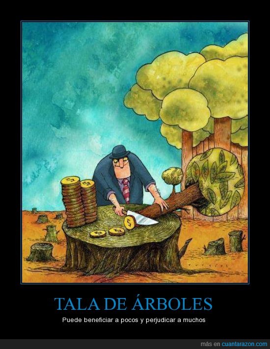 tala,talar,dinero,perjudicar,egocentrismo,arboles