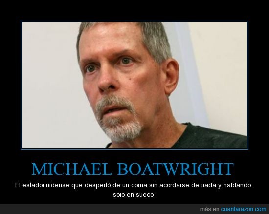 Michael Boatwright,coma,memoria,sueco,inglés,olvidar