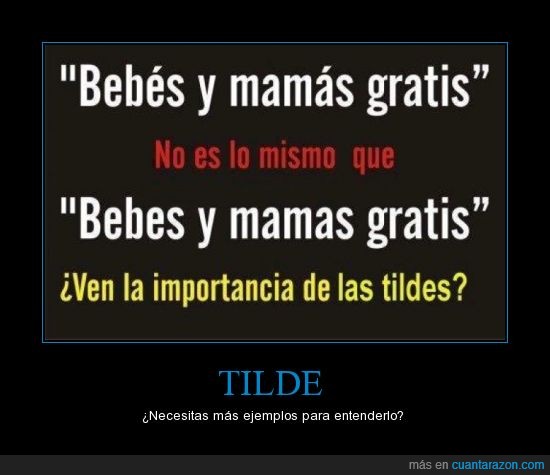 Tilde,bebé,mamá,gratis,It's free,importancia,no seas estúpido,ejemplo,entender