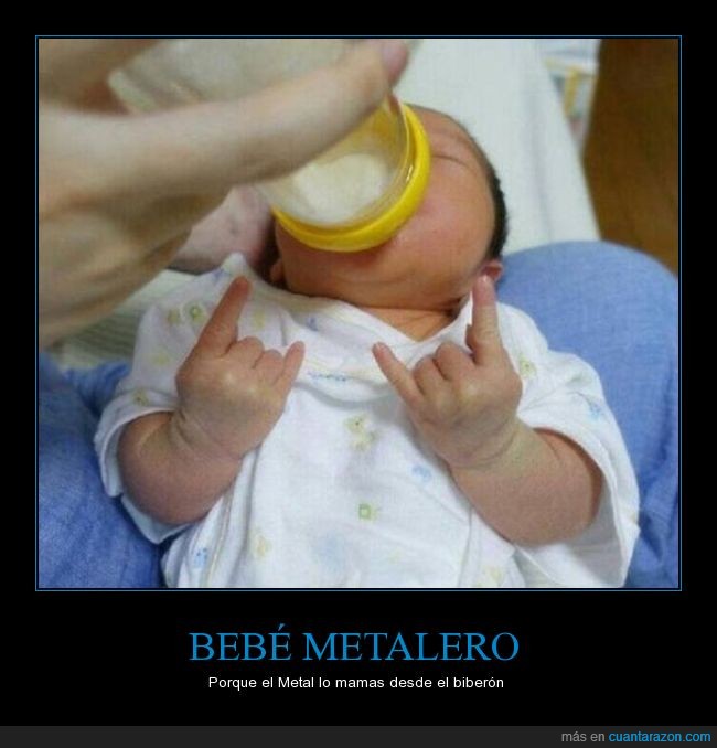 Cuanta Razon Bebe Metalero