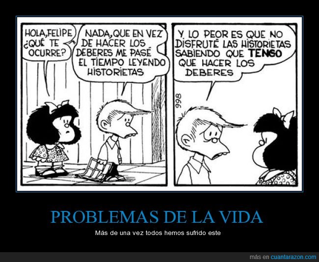 hacer,historietas,deberes,procrastinar,Mafalda,Me pasa siempre,Quino,Felipe,estudiar,tranquilo,leer