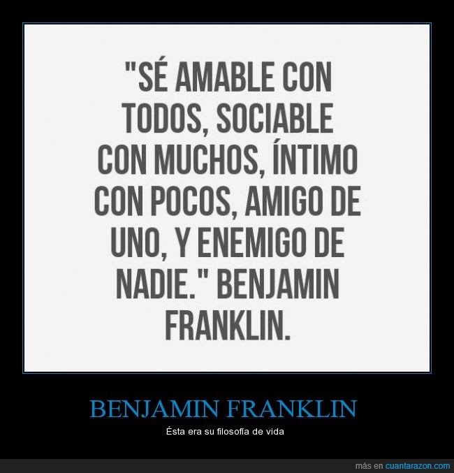 Benjamin Franklin,amigo,conocido,intimo,enemigo,amistad,vida