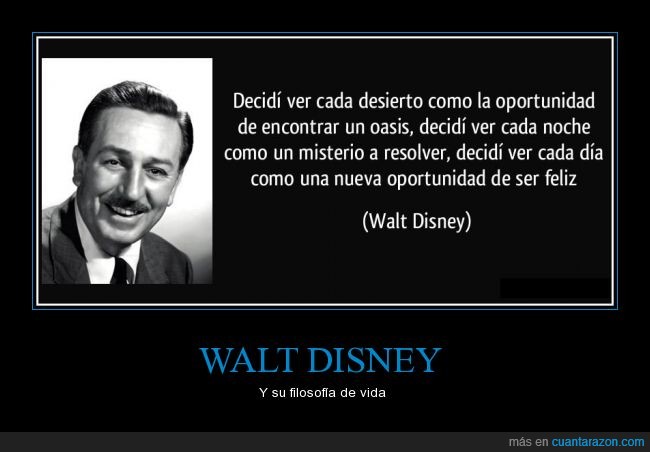 Walt Disney,filosofia,minuto,tiempo,oasis,positivo,oportunidad,feliz,felicidad
