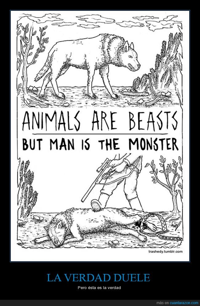 los animales son bestias pero el hombre es el monstruo,bestia,lobo,hombre,arma,monstruo,animal,asesino,asesinato