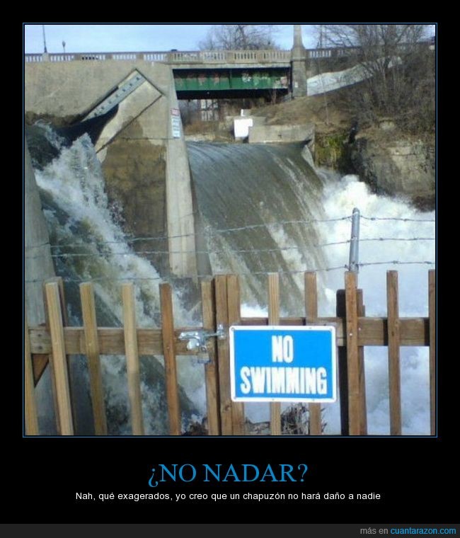 nadar,lo prohibido es mas bello,como tu hermana,rio,presa,agua,cascada,swimming,prohibido,prohibicion,cartel