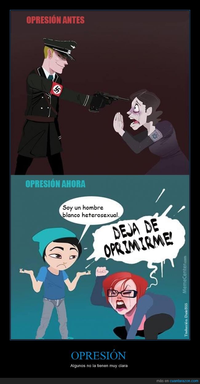 opresión,feminazi,el patriarcado,nazis,oprimir,queja,machismo,feminismo,hembrismo,entender,hombre,hetero