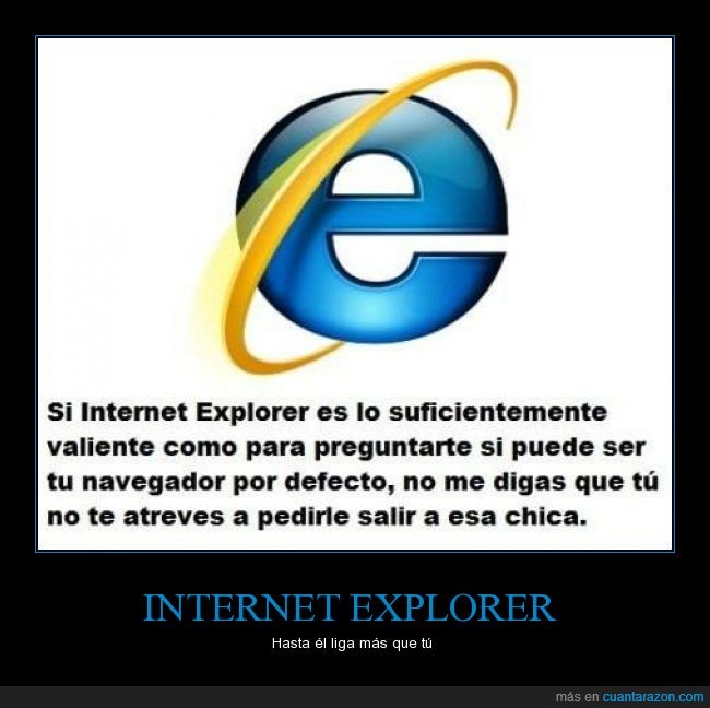 Internet Explorer,Valentía,valiente,Preguntar,salir,chica