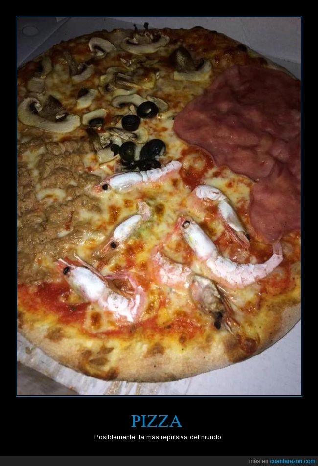 Pizza,gambas,atún que parece diarrea,champiñones,asco,repulsivo,la peor pizza del mundo