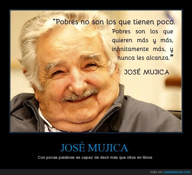 José Mujica,pobreza,pobre,presidente,Uruguay,dinero,alcanzar,riqueza