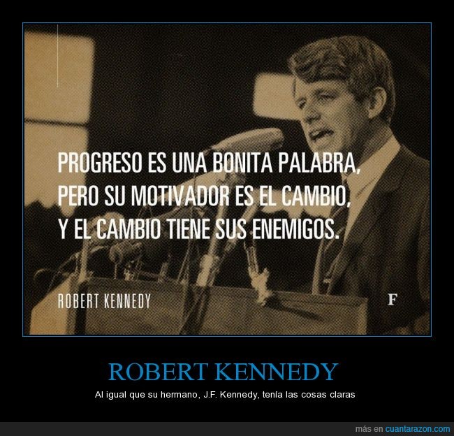 Kennedy,J.F.,R.F.,claridad,progreso,Robert Kennedy