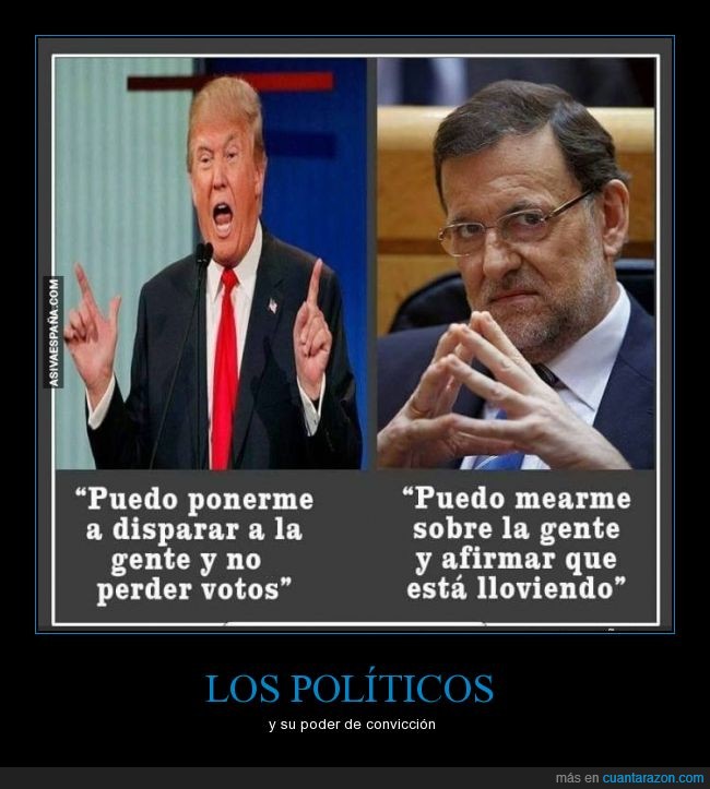 Donald Trump,disparar,perder,voto,Mariano Rajoy,llover,lloviendo,afirmar,mentira,política,España