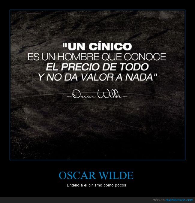 cinismo,cinico,valor,vida,precio,nada,Oscar Wilde