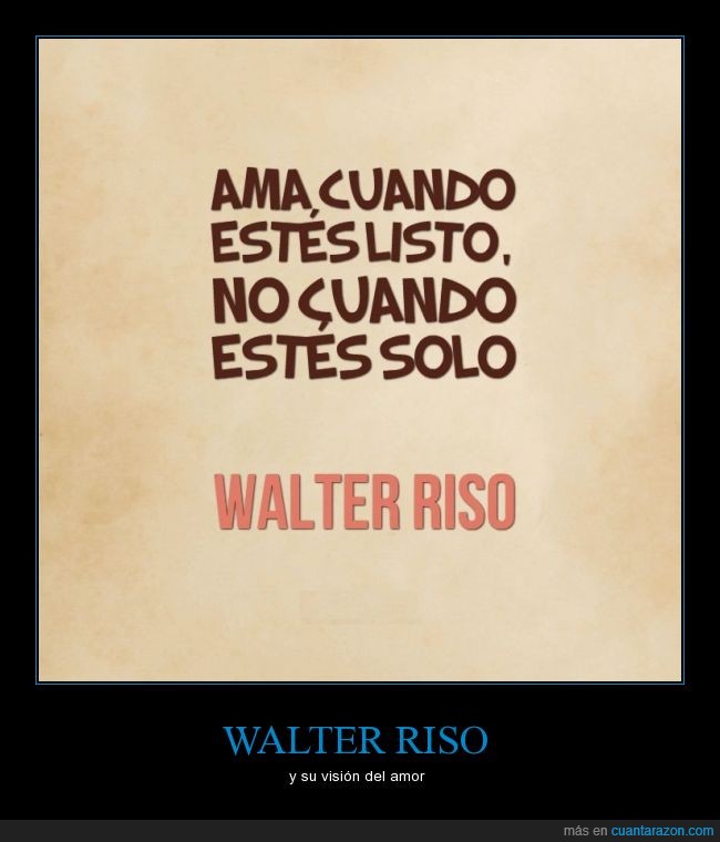 Walter Riso,amor,ama,cuando,listo,solo