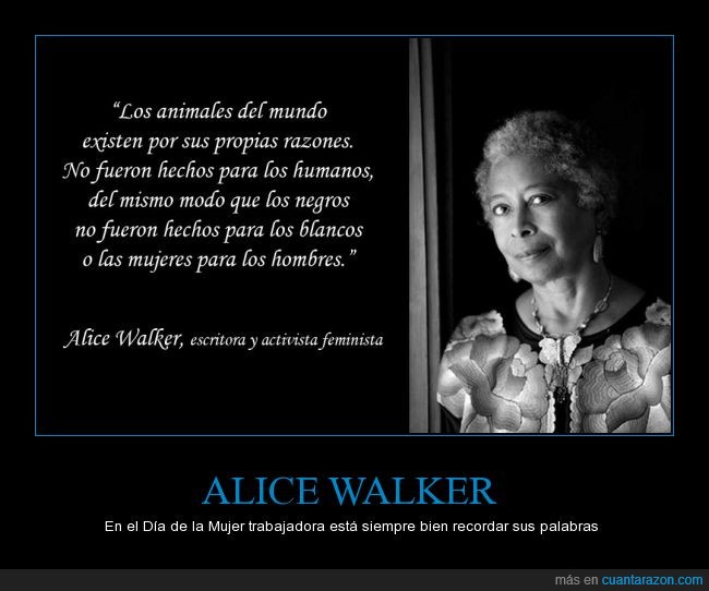 Alice Walker,escritora,activista,feminista,dia,mujer,trabajadora,animal,raza,negro,hombre