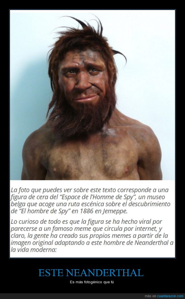 entrad en la fuente teneis que ver los chops que se han hecho >,foto,fotogenico,Neanderthal