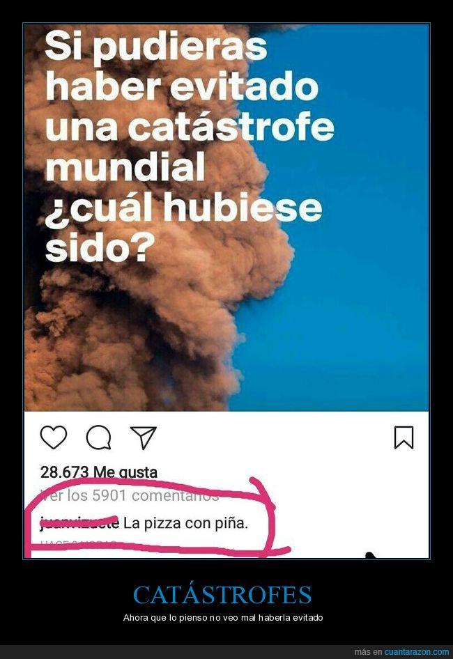 catástrofe,pizza,piña,humor,instagram