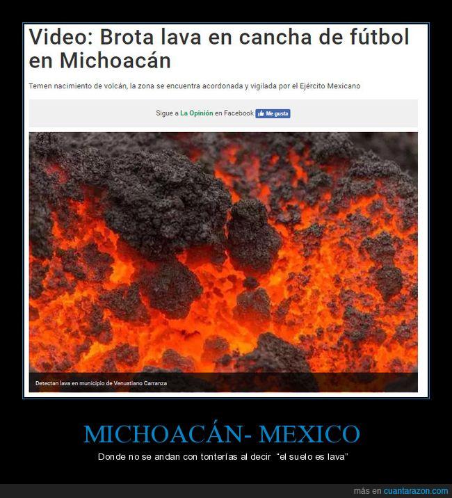 lava,Michoacán,La opinión,México,cancha,fútbol,el suelo es lava