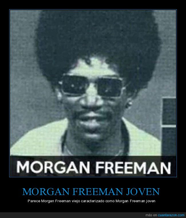morgan freeman,joven,wtf