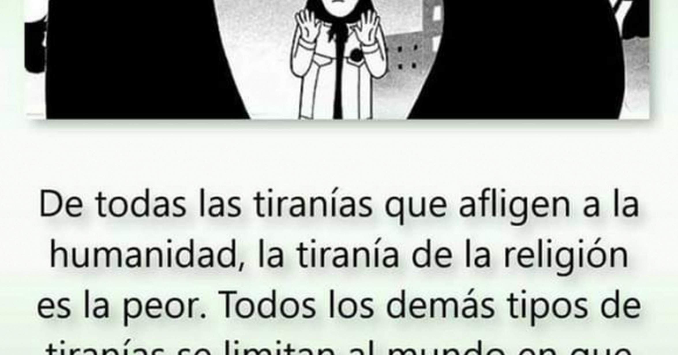 ¡Cuánta razón! / La peor de las tiranías