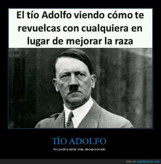 hitler,revolcarse,cualquier,mejorar,raza