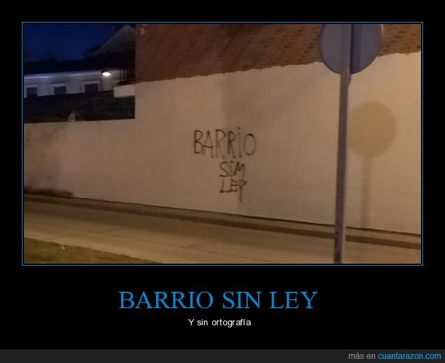 barrio,sin ley,pintada,ortografía