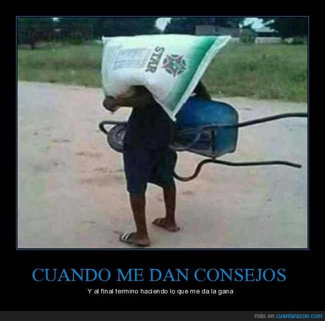 dar consejos,no hacer caso,carretilla,saco