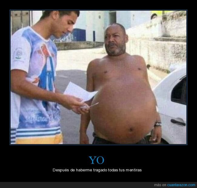 tragar,mentiras,gordo,barriga,wtf