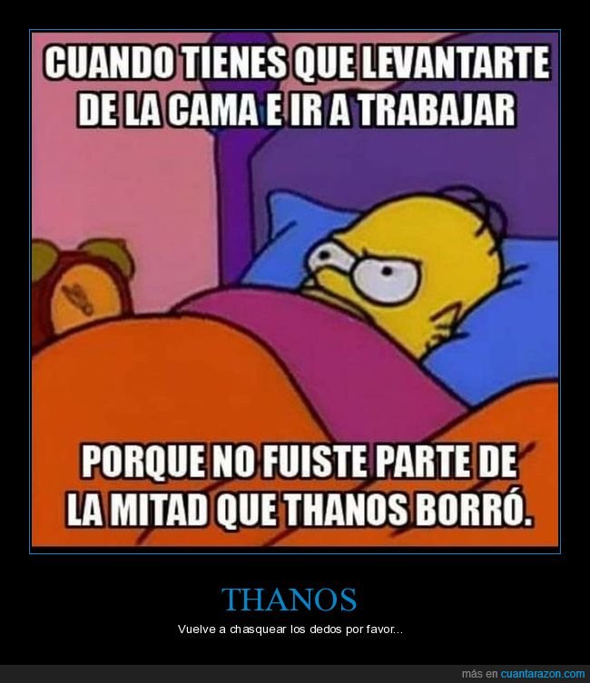 levantarse,trabajar,mitad,thanos,borrar,homer,simpsons