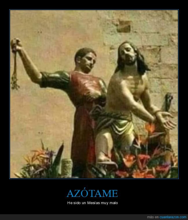 azotar,mesías,malo,jesús