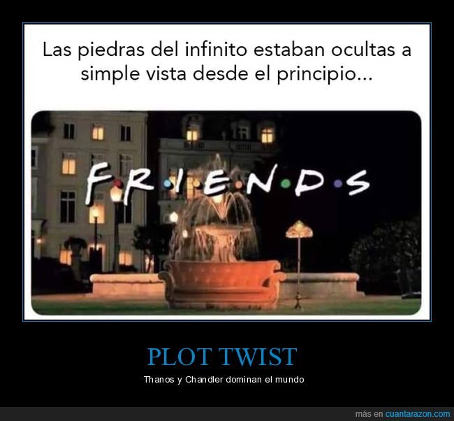 friends,piedras,infinito,plot,twist,thanos,chandler