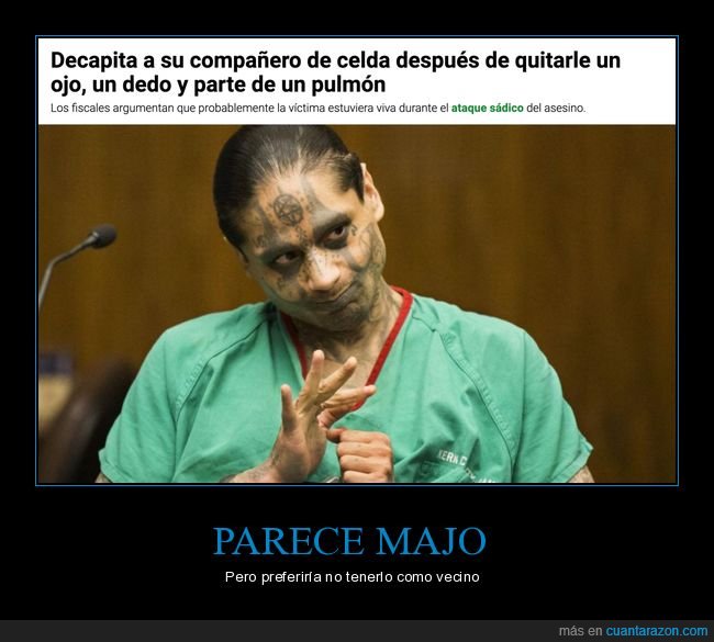 decapitar,compañero de celda,quitar,ojo,dedo,pulmón,wtf
