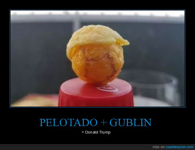 pelotazo,gublin,donald trump,parecidos,politicos