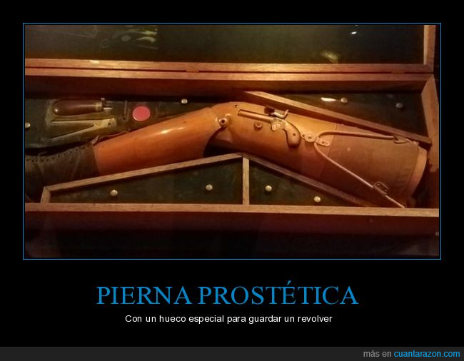 pierna prostética,hueco,pistola,wtf