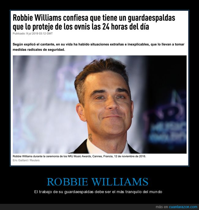 robbie williams,guardaespaldas,proteger,ovnis,24 horas,wtf