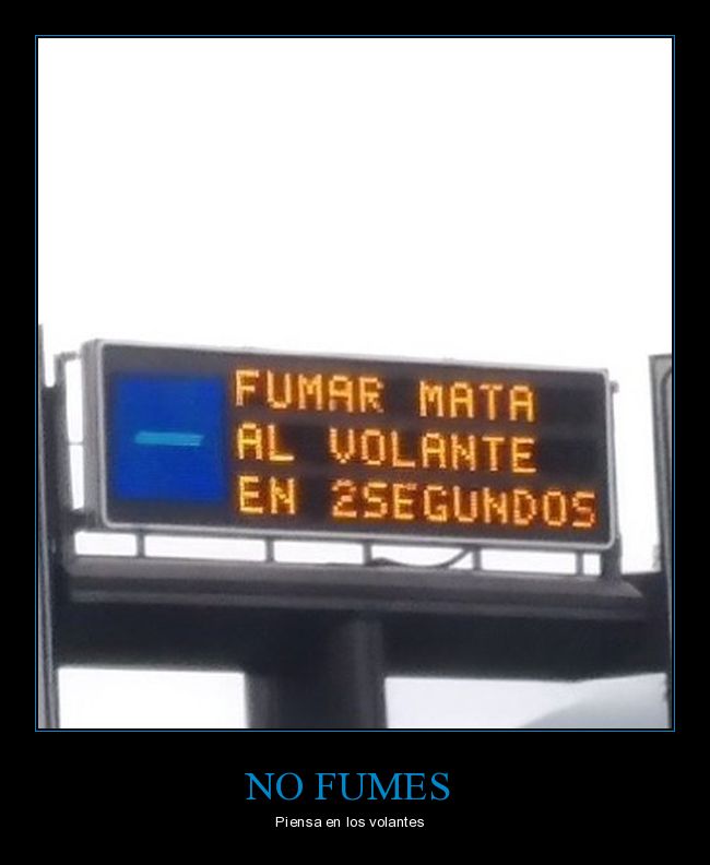 fumar,matar,volante,2 segundos,cartel,fails,wtf