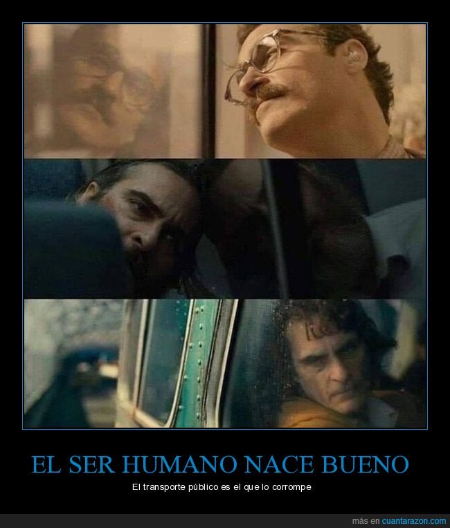 ser humano,bueno,transporte público,corromper,joaquin phoenix