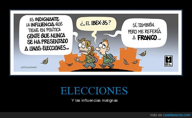 indignante,influencia,política,elecciones,ibex 35,franco,políticos