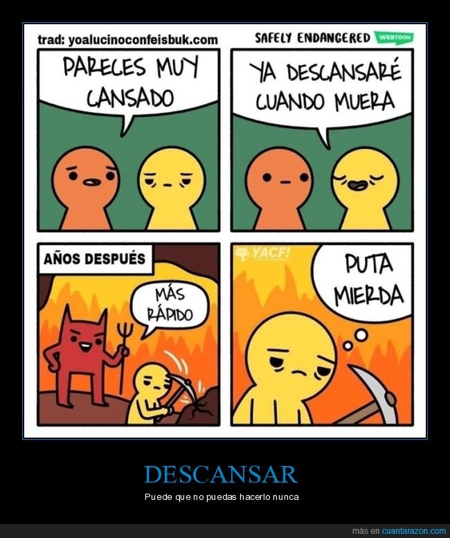 cansado,descansar,morir,infierno