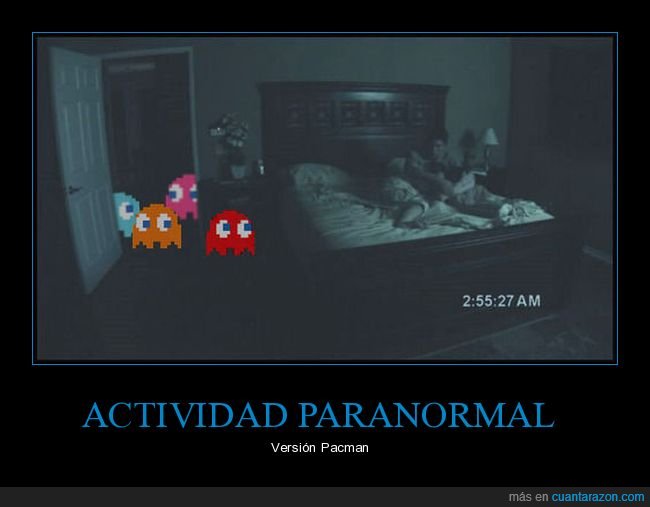 pacman,fantasmas,paranormal activity