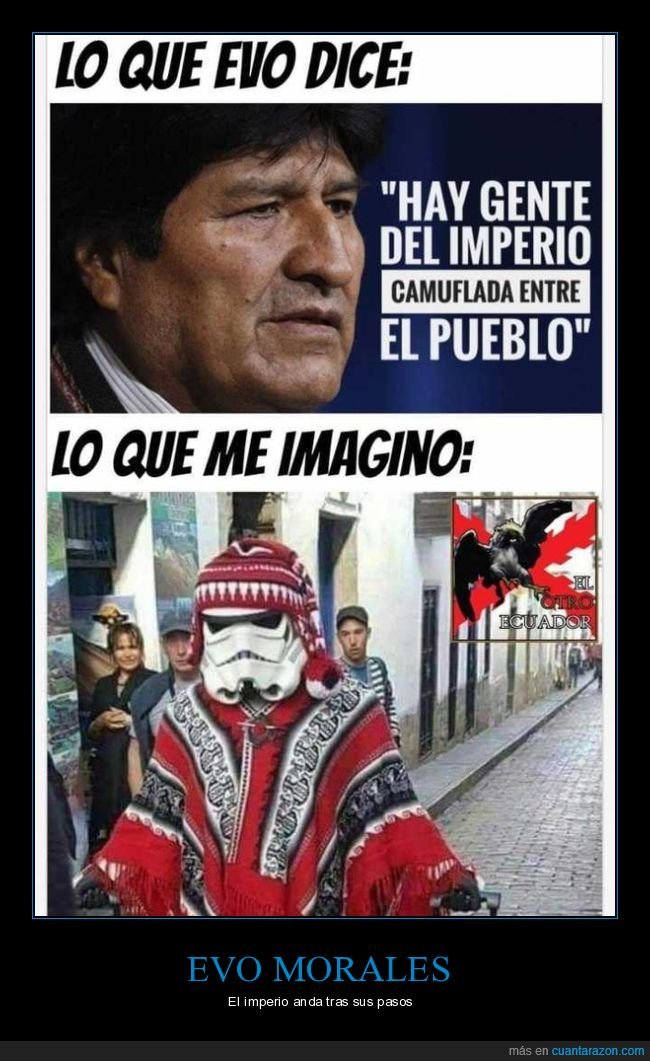 evo morales,imperio,camuflados,pueblo,stormtrooper,star wars