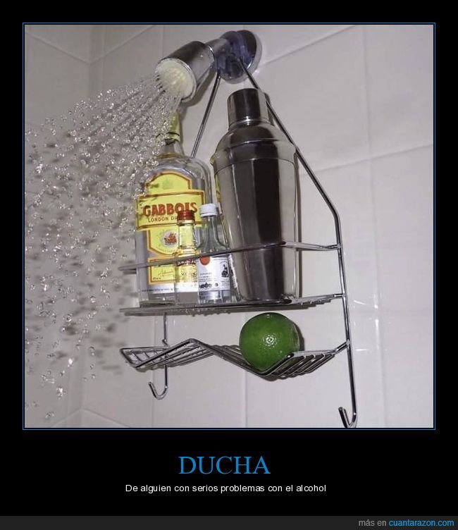 ducha,alcohol,wtf