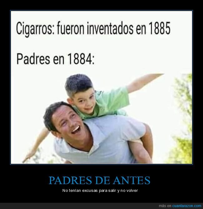 cigarros,inventados,padres,hijos
