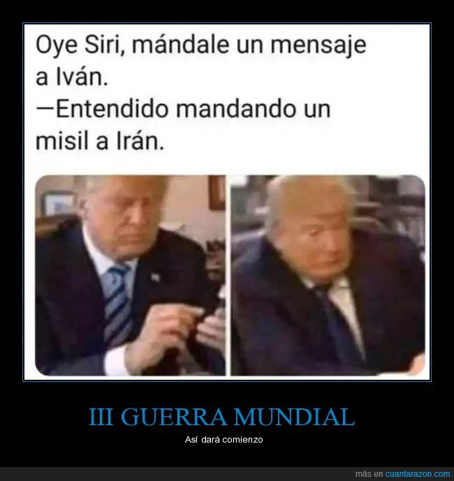 mensaje,siri,iván,misil,irán,donald,trump,iii guerra,mundial,políticos