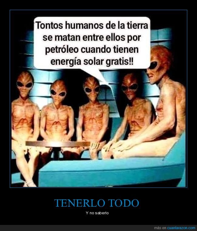 matarse,petróleo,energía solar,extraterrestres
