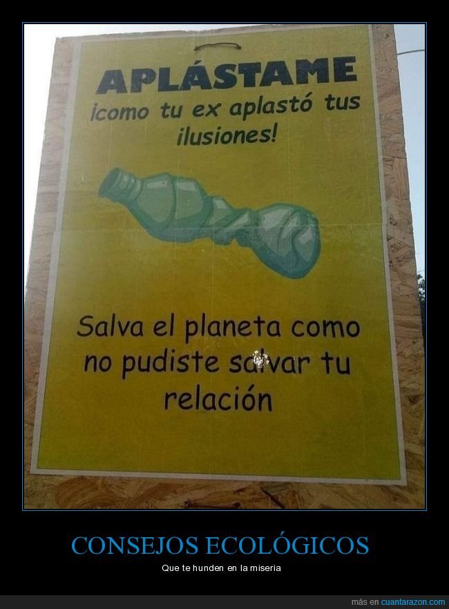 aplastar,ex,ilusiones,botella,salvar,planeta,relación