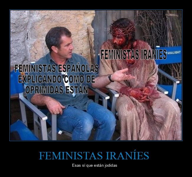 feministas,españolas,iraníes,la pasión de cristo