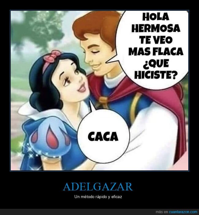 blancanieves,flaca,hacer,caca