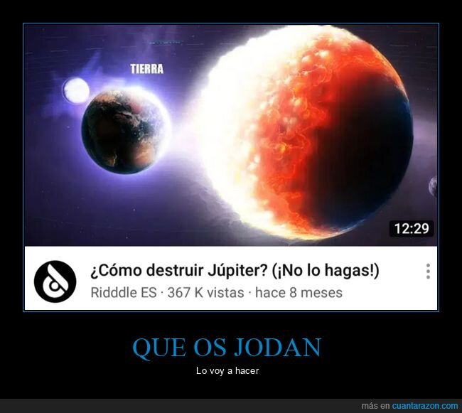 destruir,júpiter,no lo hagas