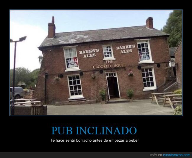 pub,inclinado,wtf