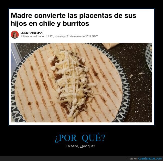 burrito,chili,comer,madre,placenta,wtf